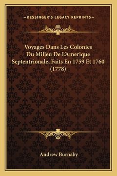 portada Voyages Dans Les Colonies Du Milieu De L'Amerique Septentrionale, Faits En 1759 Et 1760 (1778) (en Francés)