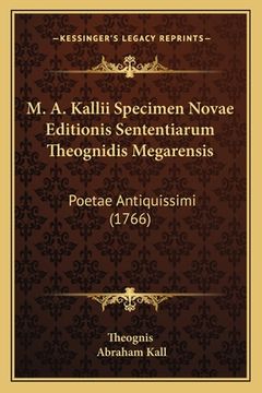 portada M. A. Kallii Specimen Novae Editionis Sententiarum Theognidis Megarensis: Poetae Antiquissimi (1766) (in Latin)
