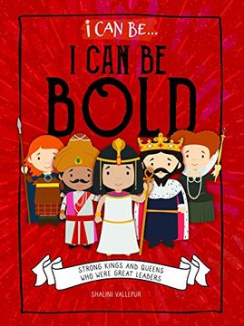 portada I Can Be Bold: Strong Kings and Queens Who Were Great Leaders (in English)