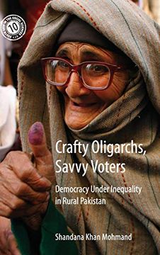 portada Crafty Oligarchs, Savvy Voters: Democracy Under Inequality in Rural Pakistan (South Asia in the Social Sciences) (en Inglés)