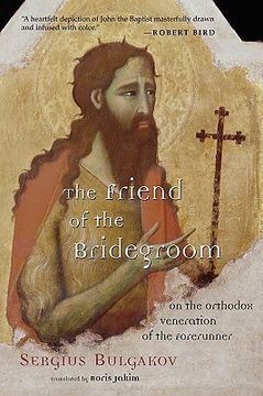 portada the friend of the bridegroom: on the orthodox veneration of the forerunner