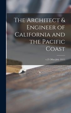 portada The Architect & Engineer of California and the Pacific Coast; v.25 (May-July 1911) (en Inglés)