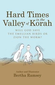portada Hard Times in the Valley of Korah: Will God save the Emellian Birds or Zion the worm?