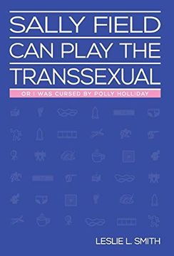 portada Sally Field can Play the Transsexual: Or i was Cursed by Polly Holliday (en Inglés)