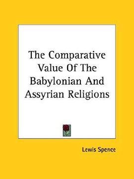 portada the comparative value of the babylonian and assyrian religions (in English)