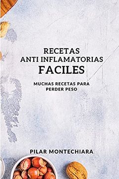 portada Recetas Anti Inflamatorias Faciles: Muchas Recetas Para Perder Peso (in Spanish)