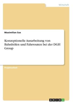 portada Konzeptionelle Ausarbeitung von Bahnhöfen und Fahrrouten bei der DGH Group (in German)