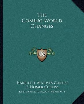 portada the coming world changes the coming world changes (en Inglés)