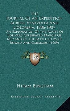 portada the journal of an expedition across venezuela and colombia, 1906-1907: an exploration of the route of bolivar's celebrated march of 1819 and of the ba