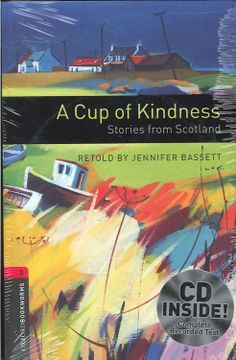 portada Oxford Bookworms Library: Oxford Bookworms. Stage 3: A Cup of Kindness. Stories from Scotland CD Pack