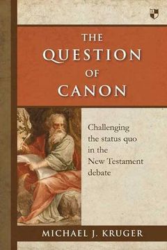 portada The Question of Canon: Challenging the Status Quo in the New Testament Debate