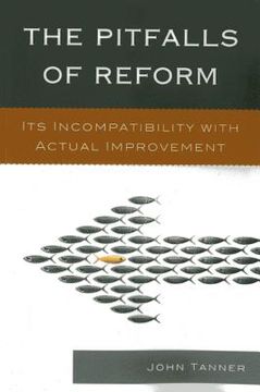 portada The Pitfalls of Reform: Its Incompatibility with Actual Improvement (en Inglés)