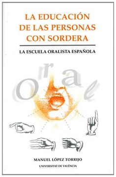 portada La educación de las personas con sordera : la escuela oralista española (in Spanish)