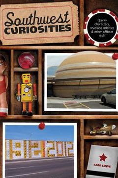 portada Southwest Curiosities: Quirky Characters, Roadside Oddities & Other Offbeat Stuff (en Inglés)