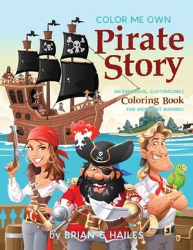 portada Color Me Own Pirate Story: An Immersive, Customizable Coloring Book for Kids (That Rhymes!) (in English)