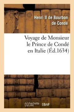 portada Voyage de Monsieur Le Prince de Conde En Italie (Ed.1634) (Histoire)