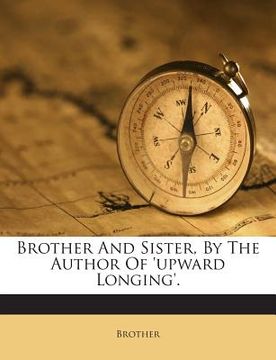 portada Brother and Sister, by the Author of 'Upward Longing'. (en Inglés)