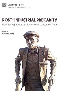 portada Post-Industrial Precarity: New Ethnographies of Urban Lives in Uncertain Times [Paperback, B&W] (Series in Anthropology) (en Inglés)