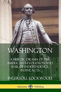 portada Washington: A Heroic Drama of the American Revolution and war of Independence, in Five Acts 