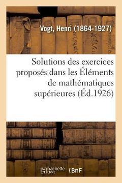 portada Solutions Des Exercices Proposés Dans Les Éléments de Mathématiques Supérieures (en Francés)