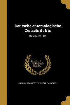 portada Deutsche entomologische Zeitschrift Iris; Band bd. 22 1909 (in German)