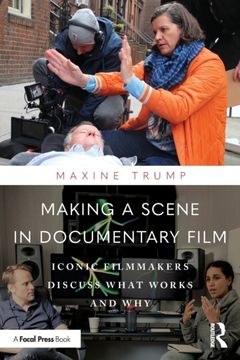 portada Making a Scene in Documentary Film: Iconic Filmmakers Discuss What Works and why (en Inglés)