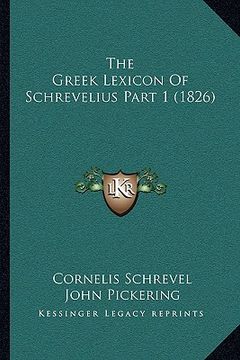 portada the greek lexicon of schrevelius part 1 (1826) (en Inglés)