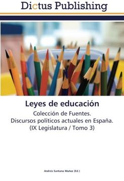 portada Leyes de educación: Colección de Fuentes.  Discursos políticos actuales en España.  (IX Legislatura / Tomo 3)