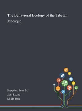 portada The Behavioral Ecology of the Tibetan Macaque (en Inglés)