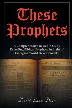 portada These Prophets: A Comprehensive Study in Biblical Prophecy Interfaced With International Developments (en Inglés)