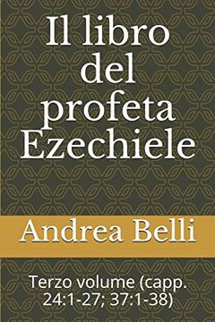 portada Il Libro del Profeta Ezechiele: Terzo Volume (Capp. 24: 1-27; 37: 1-38) (en Italiano)