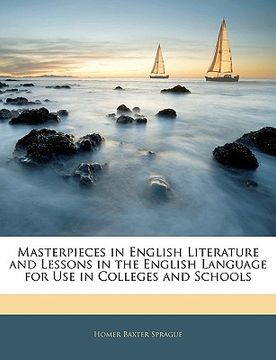 portada masterpieces in english literature and lessons in the english language for use in colleges and schools (in English)