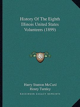 portada history of the eighth illinois united states volunteers (1899) (en Inglés)