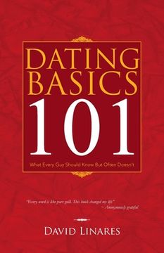 portada Dating Basics 101: What Every Guy Should Know but Often Doesn't (en Inglés)