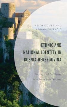 portada Ethnic and National Identity in Bosnia-Herzegovina: Kinship and Solidarity in a Polyethnic Society (en Inglés)
