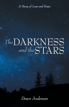portada The Darkness and the Stars: A Story of Loss and Hope (en Inglés)