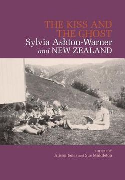 portada The Kiss and the Ghost: Sylvia Ashton-Warner and New Zealand (in English)