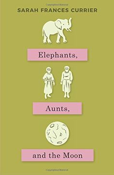 portada Elephants, Aunts, and the Moon