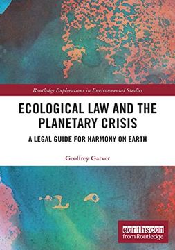 portada Ecological law and the Planetary Crisis: A Legal Guide for Harmony on Earth (Routledge Explorations in Environmental Studies) (en Inglés)