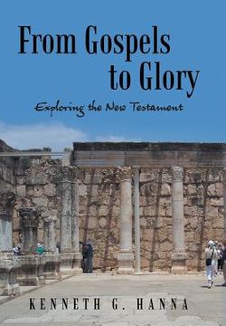 portada From Gospels to Glory: Exploring the New Testament (in English)