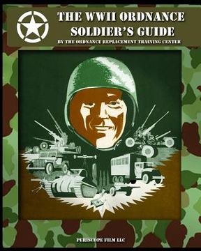 portada The WWII Ordnance Soldier's Guide (en Inglés)