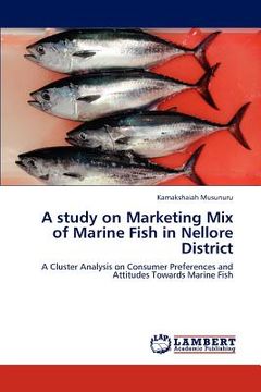 portada a study on marketing mix of marine fish in nellore district (en Inglés)