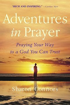 portada Adventures in Prayer: Praying Your way to a god you can Trust (en Inglés)