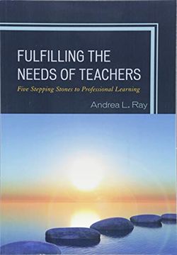 portada Fulfilling the Needs of Teachers: Five Stepping Stones to Professional Learning (Professional Learning Environment) (en Inglés)