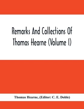 portada Remarks And Collections Of Thomas Hearne (Volume I) (en Inglés)