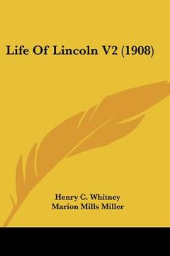 portada life of lincoln v2 (1908) (en Inglés)