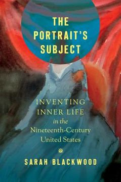 portada The Portrait's Subject: Inventing Inner Life in the Nineteenth-Century United States (en Inglés)