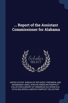 portada ... Report of the Assistant Commissioner for Alabama (en Inglés)