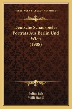 portada Deutsche Schauspieler Portrats Aus Berlin Und Wien (1908) (in German)