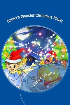 portada Danny's Monster Christmas Magic: A rhyming story to light up the season! (en Inglés)